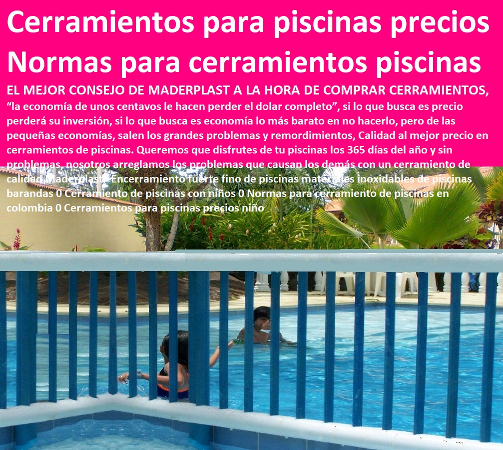 Encerramiento fuerte fino de piscinas materiales inoxidables de piscinas barandas 0 Cerramiento de piscinas con niños 0 Normas para cerramiento de piscinas en colombia 0 Cerramientos para piscinas precios niño Encerramiento fuerte fino de piscinas materiales inoxidables de piscinas barandas 0 Cerramiento de piscinas con niños 0 Normas para cerramiento de piscinas en colombia 0 Cerramientos para piscinas precios niño Encerramiento fuerte fino de piscinas materiales inoxidables de piscinas barandas 0 Cerramiento de piscinas con niños 0 Normas para cerramiento de piscinas en colombia 0 Cerramientos para piscinas precios niño
